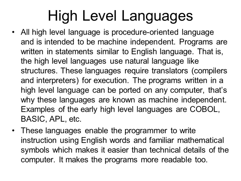 High Level Languages All high level language is procedure-oriented language and is intended to